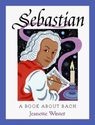 Sebastian : a book about Bach
