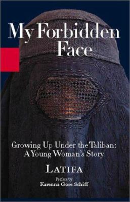 My forbidden face : growing up under the Taliban: a young woman's story