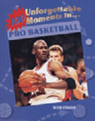 100 unforgettable moments in pro basketball