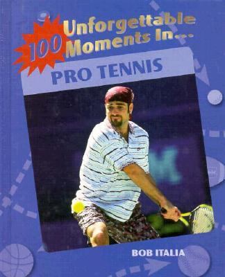 100 unforgettable moments in pro tennis