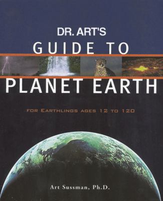 Dr. Art's guide to planet Earth : for earthlings ages 12 to 120