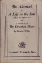 The Alcestiad : or, A life in the sun : a play in three acts, with a satyr play, The drunken sisters