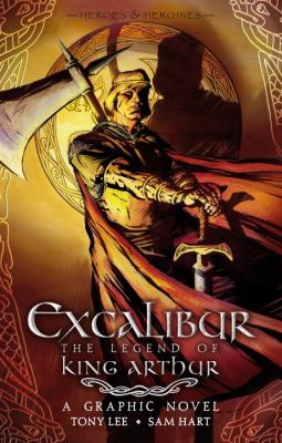 Excalibur : the legend of King Arthur : a graphic novel