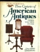 Three centuries of American antiques : American heritage