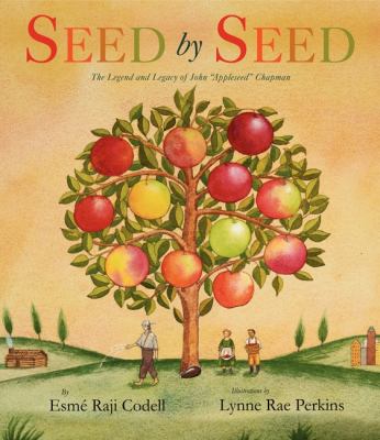 Seed by seed : the legend and legacy of Johnny "Appleseed" Chapman
