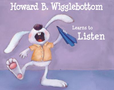 Howard B. Wigglebottom learns to listen