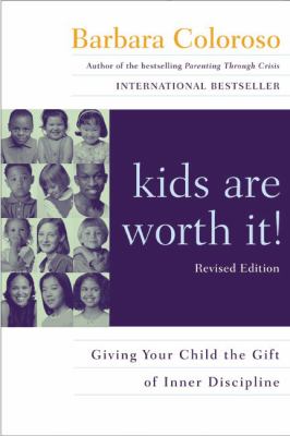 Kids are worth it! : giving your child the gift of inner discipline