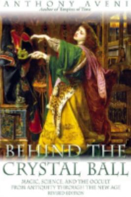 Behind the crystal ball : magic, science, and the occult from antiquity through the New Age