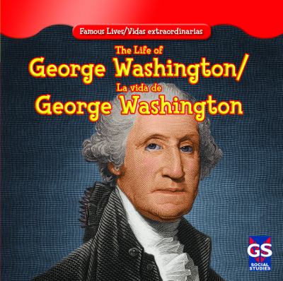 The life of George Washington = La vida de George Washington