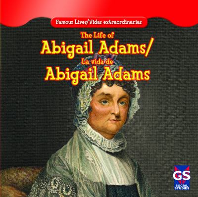 The life of Abigail Adams = La vida de Abigail Adams