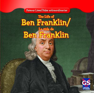 The life of Ben Franklin = La vida de Ben Franklin