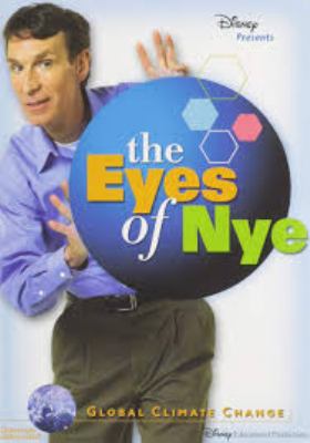 The eyes of Nye : global climate change. Global climate change /