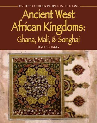 Ancient West African kingdoms : Ghana, Mali, & Songhai