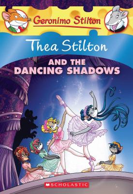 Thea Stilton and the dancing shadows : A Geronimo Stilton Adventure