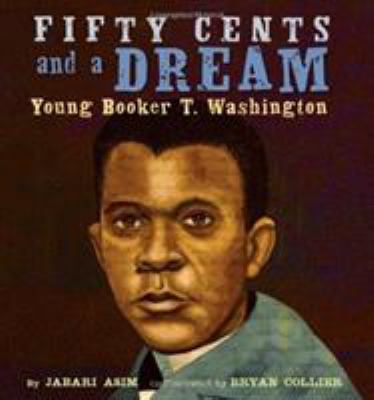Fifty cents and a dream : Young Booker T. Washington