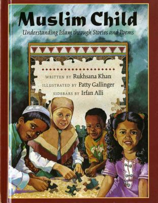 Muslim child : understanding Islam through stories and poems