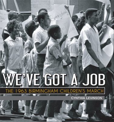 We've got a job : the 1963 Birmingham Children's March