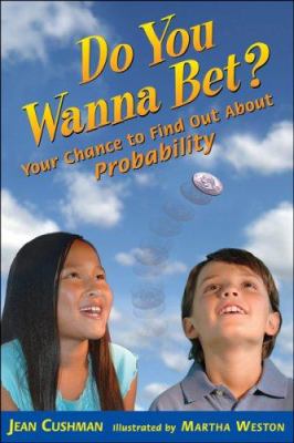 Do you wanna bet? : your chance to find out about probability
