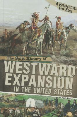 The split history of westward expansion in the United States : American Indian perspective / Settlers' perspective