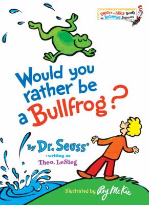 Would you rather be a bullfrog?