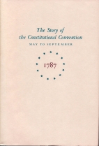 Miracle at Philadelphia; : the story of the Constitutional Convention, May to September, 1787