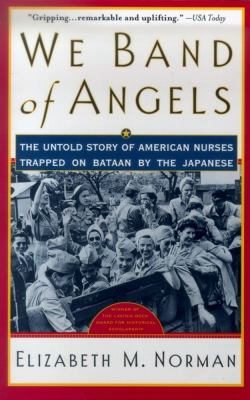 We band of angels : the untold story of American nurses trapped on Bataan by the Japanese