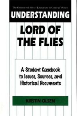 Understanding Lord of the flies : a student casebook to issues, sources, and historical documents