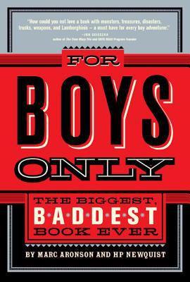 For boys only : the biggest, baddest book ever