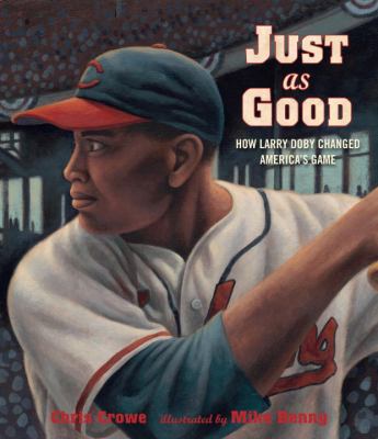 Just as good : how Larry Doby changed America's game