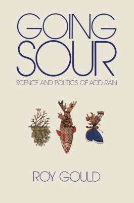 Going sour : science and politics of acid rain