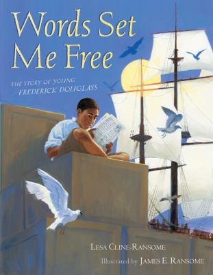 Words set me free : the story of young Frederick Douglass