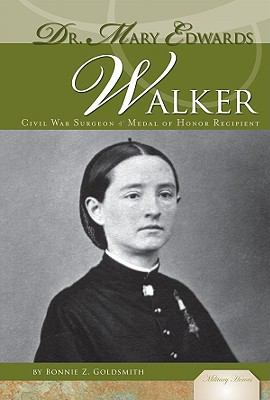 Dr. Mary Edwards Walker : Civil War surgeon & medal of honor recipient