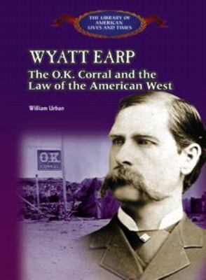 Wyatt Earp : the O.K. Corral and the law of the American West