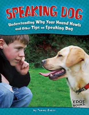 Speaking dog : understanding why your hound howls and other tips on speaking dog