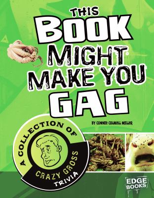 This book might make you gag : a collection of crazy gross trivia