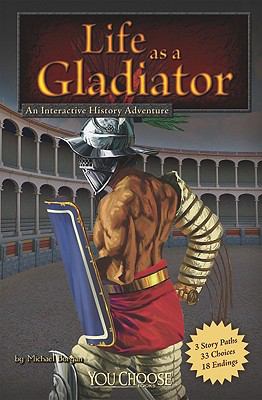 Life as a gladiator : an interactive history adventure