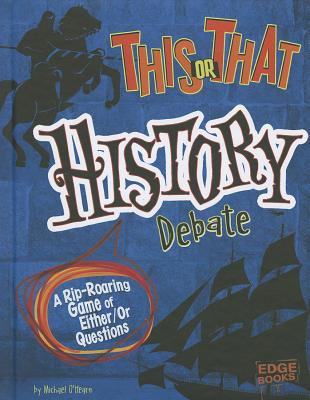 This or that history debate : a rip-roaring game of either/or questions