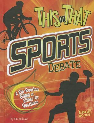 This or that sports debate : a rip-roaring game of either or questions