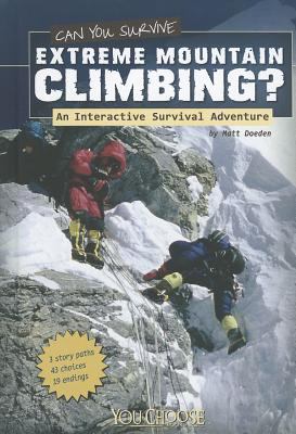 Can you survive extreme mountain climbing? : an interactive survival adventure