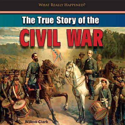 The true story of the Civil War