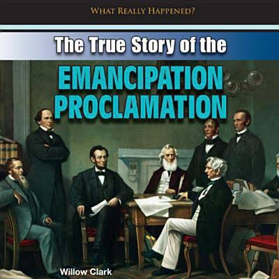 The true story of the Emancipation Proclamation