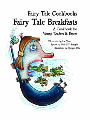 Fairy tale breakfasts : a cookbook for young readers and eaters