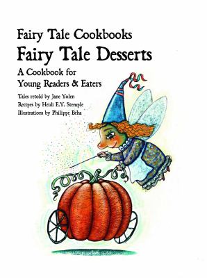 Fairy tale desserts : a cookbook for young readers and eaters