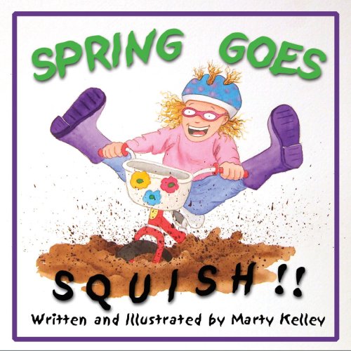 Spring goes squish! : a vibrant volume of vociferous vernal verse