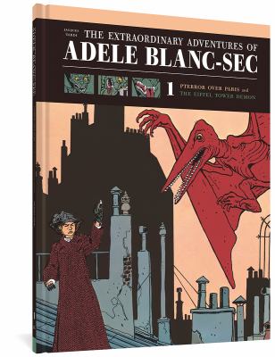 The extraordinary adventures of Adèle Blanc-Sec. : pterror over Paris and, The Eiffel Tower demon