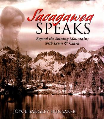 Sacagawea speaks : beyond the shining mountains with Lewis & Clark