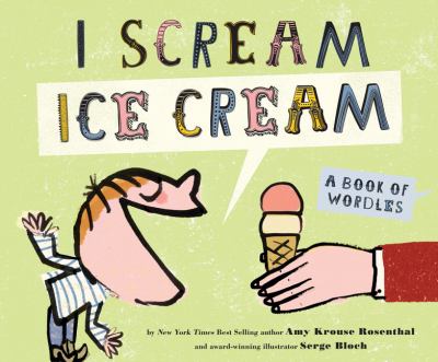 I scream, ice cream! : a book of wordles?