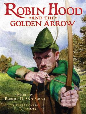 Robin Hood and the golden arrow : based on the traditional English ballad