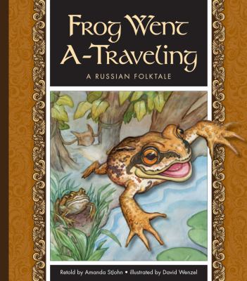 Frog went a-traveling : a Russian folktale