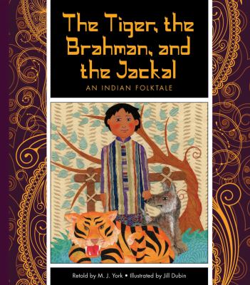 The tiger, the brahman, and the jackal : an Indian folktale